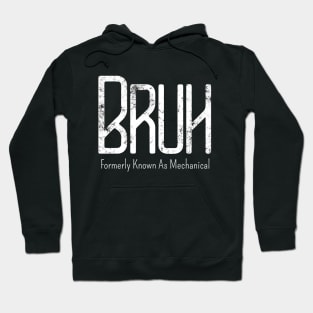 Mens Bruh Formerly Known As Mechanical Meme Funny Saying Broh Hoodie